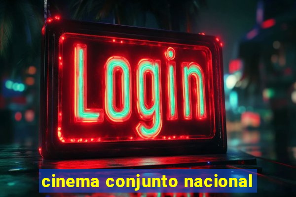 cinema conjunto nacional